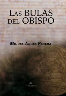 las bulas del obispo-miguel angel perera-9788498865196