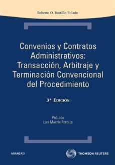convenios y contratos administrativos: transaccion, arbitraje y t erminacion convencional del procedimiento (3ª ed.)-9788499037196
