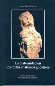 la maternidad en los textos cristianos gnosticos-saray garcia muñiz-9788499270296