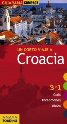 un corto viaje a croacia 2012 (guiarama compact): 3 en 1 guia, di recciones, mapa-carlos de alba-9788499353296