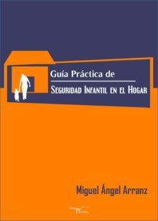 guia practica de seguridad infantil en el hogar (ebook)-miguel angel arranz molins-9788499493596