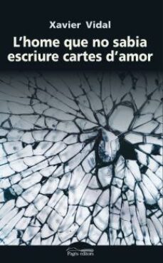 l home que no sabia escriure cartes d amor-xavier vidal-9788499759296