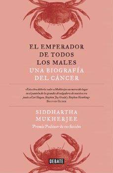 el emperador de todos los males: una biografia del cancer-siddhartha mukherjee-9788499924496