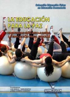 la educacion para la paz. propuestas educativas desde la educacion fisica escolar (ebook)-9788499930596