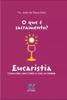 o que é sacramento? - eucaristia (ebook)-joao de deus gois-9788527613996