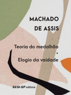 teoria do medalho | elogio da vaidade (ebook)-machado de assis-9788550404196