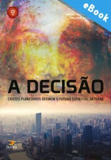 a deciso: cristos planetarios definem o futuro espiritual da terra (ebook)-andre & xavier,chico luiz-9788563365996