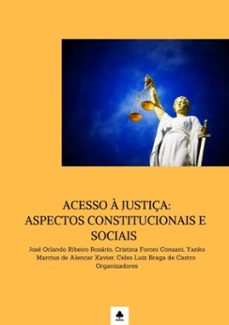 acesso a justiça: aspectos constitucionais e sociais (ebook)-orlando ribeiro rosário; cristina foroni consani; yanko marcius alencar xavier; celso luiz braga castro de de josé-9788595631496