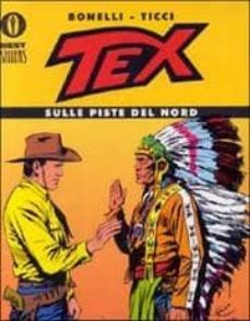 tex. sulle piste del nord.-gianluigi bonelli-giovanni. tucci-9788804464396