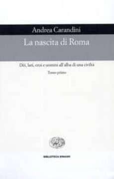 la nascita di roma dei, lari, eroi e uomini all alba di una civil ta-9788806164096