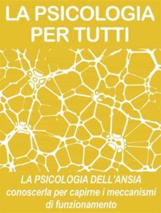 la psicologia dell'ansia: conoscerla per capirne i meccanismi di funzionamento (ebook)-9788827580196
