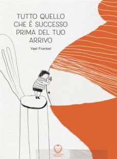 tutto quello che è successo prima del tuo arrivo (ebook)-yael frankel-9788865804896
