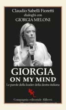 giorgia on my mind. le parole della leader della destra italiana-claudio sabelli fioretti-9788893235396