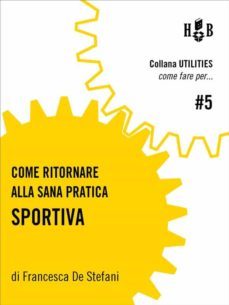 come ritornare alla sana pratica sportiva (ebook)-9788898969296
