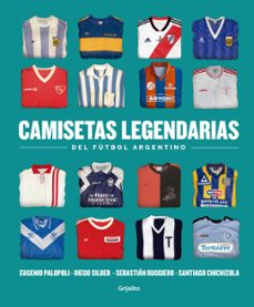 camisetas legendarias del futbol argentino (ebook)-eugenio palopoli-sebastián ruggiero-diego silber-9789502813196