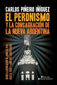 el peronismo y la consagracion de la nueva argentina (ebook)-carlos piñeiro iñiguez-9789507547096