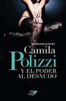 camila polizzi y el poder al desnudo (ebook)-maximiliano alarcón-9789561237896