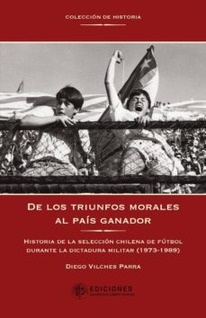 de los triunfos morales al pais ganador (ebook)-diego vilches-9789563571196