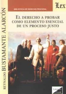 el derecho a probar como elemento esencial de un proceso justo-reynaldo bustamante alarcon-9789563922196