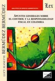 apuntes generales sobre el control y la responsabilidad fiscal en colombia-lucy bermudez bermudez-9789564071596