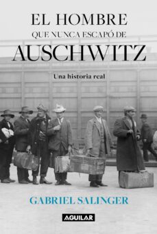 el hombre que nunca escapo de auschwitz (ebook)-gabriel salinger lisboa-9789566063896