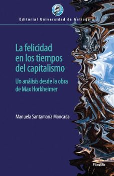 la felicidad en los tiempos del capitalismo (ebook)-manuela santamaría moncada-9789585011496
