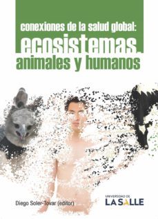 conexiones de la salud global. ecosistemas, animales y humanos (ebook)-diana benavides arias-9789585400696