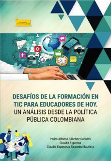desafios de la formacion en tic para educadores de hoy. (ebook)-pedro alfonso sanchez cubides-claudia figueroa-claudia esperanza bautista saavedra-9789586605496
