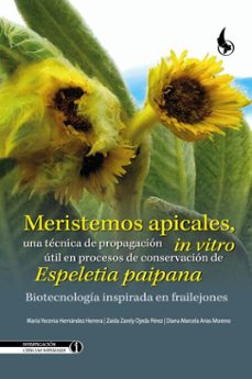 meristemos apicales, una tecnica de propagacion in vitro util en procesos de conservacion de espeletia paipana. (ebook)-maría yecenia hernández herrera-zaida zarely ojeda pérez-diana marcela arias moreno-9789586609296