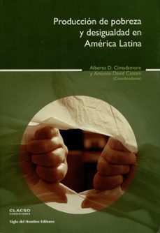 produccion de pobreza y desigualdad en america latina-alberto y otro cimadamore-9789586651196