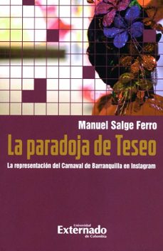 la paradoja de teseo . la representación del carnaval de barranquilla en instagram (ebook)-manuel salge ferro-9789587905496