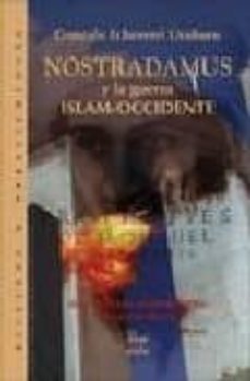 nostradamus y la guerra islam-occidente : nueva y clara interpret acion de las profecias-gonzalo echeverri uruburu-9789588160696