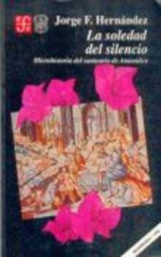 la soledad del silencio-jorge f. hernandez-9789681635596
