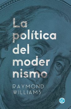 la politica del modernismo (ebook)-raymond williams-9789874086396