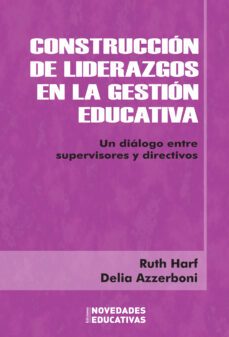 construccion de liderazgos en la gestion educativa (ebook)-ruth harf-delia rosa azzerboni-9789875388796