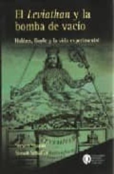 el leviathan y la bomba de vacio. hobbes, boyle y la vida experim ental-9789875580596