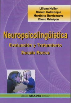 neuropsicolinguistica: evaluacion y tratamiento. escala rocca-liliana haller-miriam gallastegui-martinica barrionuevo-9789875701496