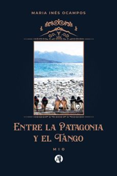 entre la patagonia y el tango (ebook)-maria inés ocampos-9789878752396