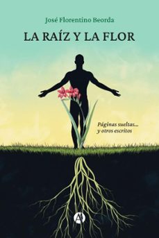 la raiz y la flor (ebook)-josé florentino beorda-9789878763996