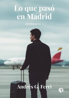 lo que paso en madrid (ebook)-andrés g. ferri-9789878767796
