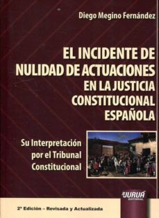 el incidente de nulidad de actuaciones en la justicia constitucio nal española-diego megino fernandez-9789897125096