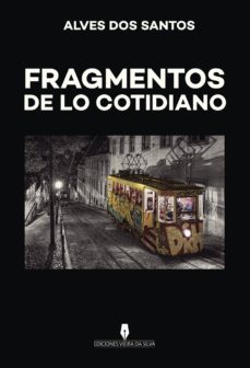 fragmentos de lo cotidiano-alves dos santos-9789897369896