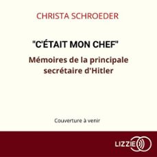 "c'etait mon chef" - memoires de la principale secretaire d'hitler (audiolibro)-christa schroeder-9791036641596