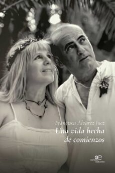 una vida hecha de comienzos-francisca alvarez juez-9791220127196