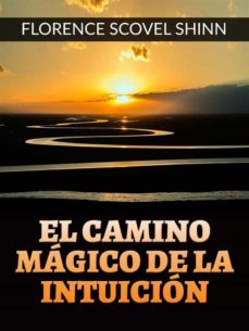el camino magico de la intuicion (traducido) (ebook)-florence scovel shinn-9791221309096