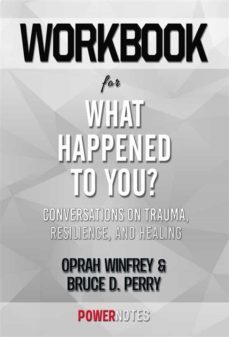 workbook on what happened to you?: conversations on trauma, resilience, and healing by oprah winfrey &amp; bruce d. perry (fun facts &amp; trivia tidbits) (ebook)-9791221323696