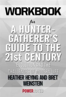 workbook on a hunter-gatherer's guide to the 21st century: evolution and the challenges of modern life by heather heying &amp; bret weinstein (fun facts &amp; trivia tidbits) (ebook)-9791221325096