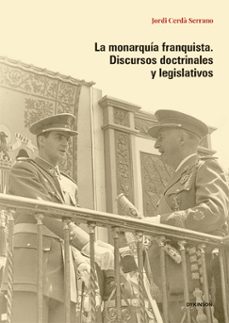 la monarquia franquista. discursos doctrinales y legislativos-jordi cerda serrano-9791370068196
