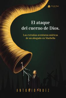 el ataque del cuerno de dios. las extrañas aventuras oniricas de un abogado en marbella-antonio ruiz-9791370166496