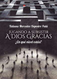 jugando a subsistir a dios gracias ¿en que nivel estas?-tatiana mercedes depestre palu-9791370355296